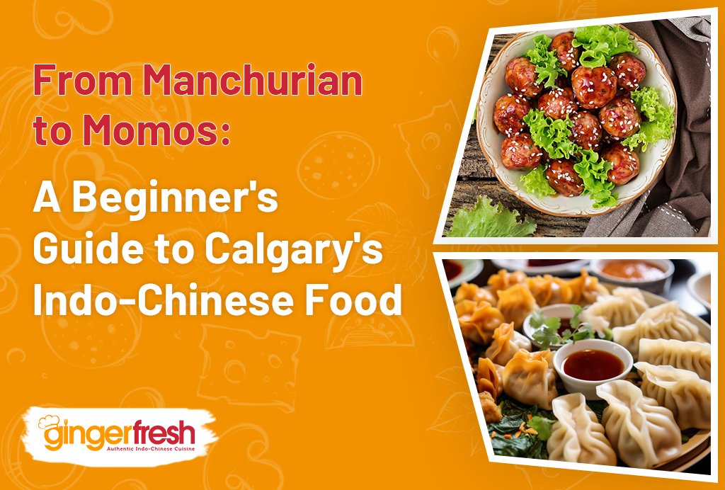 From Manchurian to Momos: A Beginner's Guide to Calgary's Indo-Chinese Food